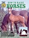 How to Raise Horses: Everything You Need To Know