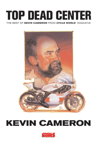 Top Dead Center: The Best of Kevin Cameron from Cycle World Magazine (Hardcover)