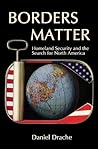 Borders Matter: Homeland Security and the Search for North America