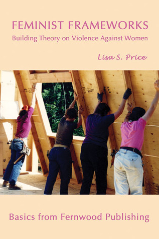 Feminist Frameworks: Building Theory on Violence Against Women (Fernwood Basics Series)