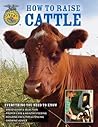 How To Raise Cattle: Everything You Need To Know How To Raise Cattle: Everything You Need To Know