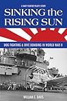 Sinking the Rising Sun: Dog Fighting & Dive Bombing in World War Ii: A Navy Fighter Pilot's Story