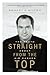 Straight from the Top by Robert A. Milton Straight from the Top by Robert A. Milton