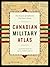 Canadian Military Atlas: Fo...