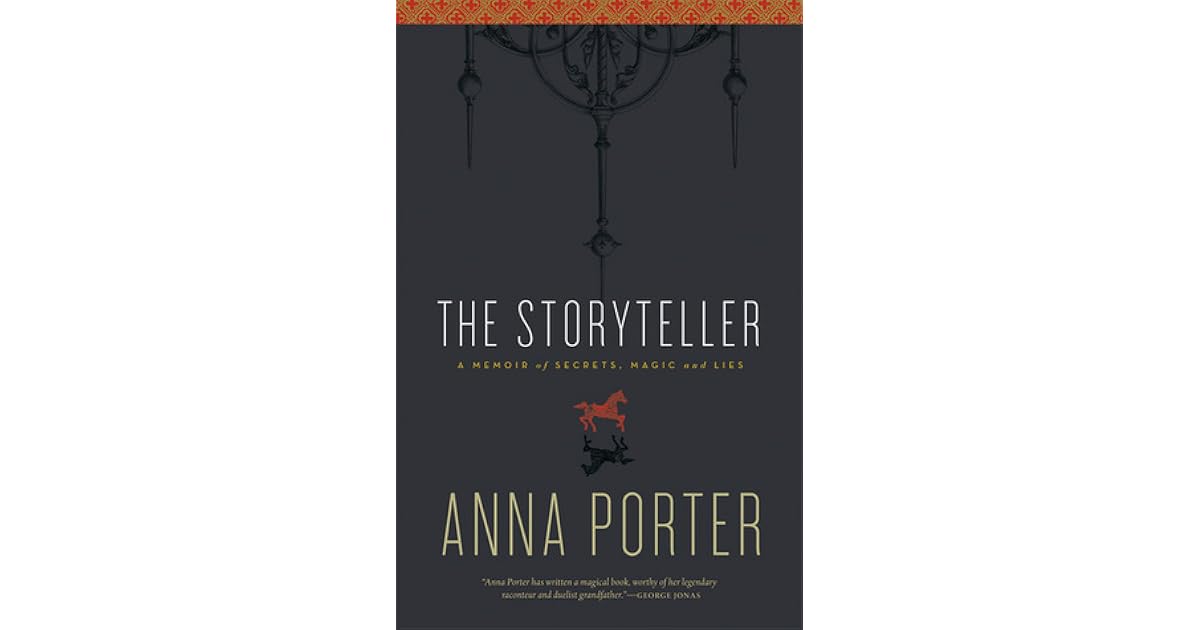 A Memory Of Lies The Storyteller: Memory, Secrets, Magic and Lies by Anna Porter