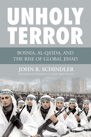 Unholy Terror: Bosnia, Al-Qa'ida, and the Rise of Global Jihad (Hardcover)