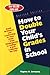 How to Double Your Child's Grades in School: Build Brilliance and Leadership in Your Child--From Kindergarten to College--in Just 5 Minutes Per Day