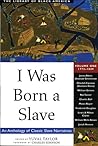 I Was Born a Slave: An Anthology of Classic Slave Narrative, 1772-1849