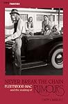 Never Break the Chain: Fleetwood Mac and the Making of Rumours (The Vinyl Frontier series) Never Break the Chain: Fleetwood Mac and the Making of Rumours (The Vinyl Frontier series)
