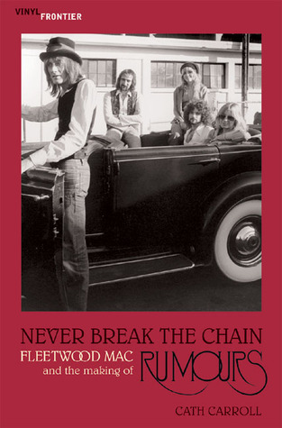 Never Break the Chain: Fleetwood Mac and the Making of Rumours (The Vinyl Frontier series)