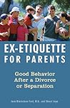 Ex-Etiquette for Parents: Good Behavior After a Divorce or Separation Ex-Etiquette for Parents: Good Behavior After a Divorce or Separation