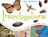 Insectigations: 40 Hands-on Activities to Explore the Insect World (1) (Young Naturalists) Insectigations: 40 Hands-on Activities to Explore the Insect World (1) (Young Naturalists)