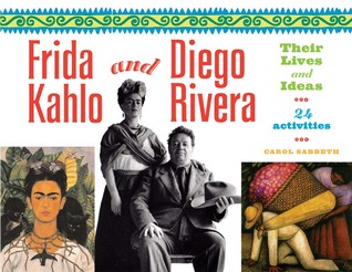 Frida Kahlo and Diego Rivera: Their Lives and Ideas, 24 Activities (18) (For Kids series)