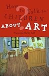 How to Talk to Children About Art by Françoise Barbe-Gall