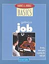 Barnes and Noble Basics Getting a Job: An Easy, Smart Guide to Getting the Right Job (Barnes & Noble Basics)