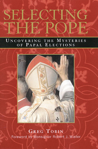 Selecting the Pope: Uncovering the Mysteries of Papal Elections