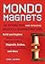 Mondo Magnets: 40 Attractive (and Repulsive) Devices and Demonstrations