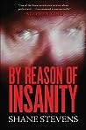 By Reason of Insanity by Shane Stevens