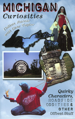 Michigan Curiosities: Quirky Characters, Roadside Oddities & Other Offbeat Stuff (Paperback)