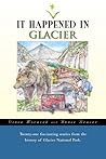 It Happened in Glacier National Park by Vince Moravek