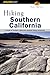 Hiking Southern California: A Guide to Southern California's Greatest Hiking Adventures (Regional Hiking Series)