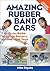 Amazing Rubber Band Cars: E...