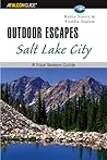 Outdoor Escapes: Salt Lake City : A Four-Season Guide Outdoor Escapes: Salt Lake City : A Four-Season Guide