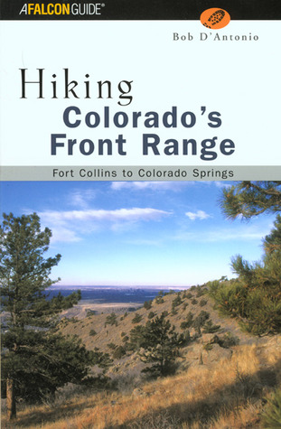 Falcon Hiking Colorado's Front Range: Fort Collins to Colorado Springs