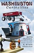 Washington Curiosities: Quirky Characters, Roadside Oddities & Other Offbeat Stuff-paperback