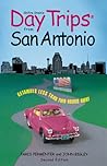 Insider's Guide Shifra Stein's Day Trips from San Antonio: Getaways Less Than Two Hours Away