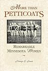 More Than Petticoats: Remarkable Minnesota Women (More than Petticoats Series)