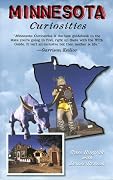 Minnesota Curiosities: Quirky Characters, Roadside Oddities & Other Offbeat Stuff