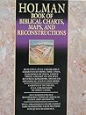 Holman Book of Biblical Charts, Maps, and Reconstructions