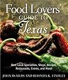 Food Lovers' Guide to Texas: Best Local Specialties, Shops, Recipes, Restaurants, Events, and More Food Lovers' Guide to Texas: Best Local Specialties, Shops, Recipes, Restaurants, Events, and More
