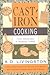 Cast Iron Cooking: From Johnnycakes to Blackened Redfish