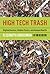 High Tech Trash: Digital Devices, Hidden Toxics, and Human Health