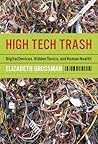 High Tech Trash: Digital Devices, Hidden Toxics, and Human Health High Tech Trash: Digital Devices, Hidden Toxics, and Human Health