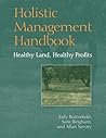 Holistic Management Handbook: Healthy Land, Healthy Profits