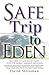 Safe Trip to Eden: Ten Steps to Save Planet Earth from the Global Warming Meltdown
