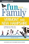 Fun With the Family in Vermont and New Hampshire: Hundreds of Ideas for Day Trips With the Kids (Fun With the Family Series)