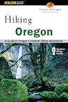Hiking Oregon: A Guide to Oregon's Greatest Hiking Adventures Hiking Oregon: A Guide to Oregon's Greatest Hiking Adventures