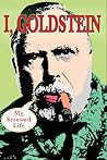 I, Goldstein: My Screwed Life I, Goldstein: My Screwed Life