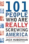 101 People Who Are Really Screwing America 101 People Who Are Really Screwing America