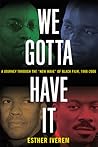 We Gotta Have It: Twenty Years of Seeing Black at the Movies, 1986-2006 We Gotta Have It: Twenty Years of Seeing Black at the Movies, 1986-2006