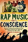 When Rap Music Had a Conscience: The Artists, Organizations and Historic Events that Inspired and Influenced the Golden Age of Hip-Hop from 1 When Rap Music Had a Conscience: The Artists, Organizations and Historic Events that Inspired and Influenced the Golden Age of Hip-Hop from 1