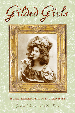 Gilded Girls: Women Entertainers Of The Old West