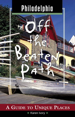 Philadelphia Off the Beaten Path: A Guide to Unique Places (Off the Beaten Path Series)