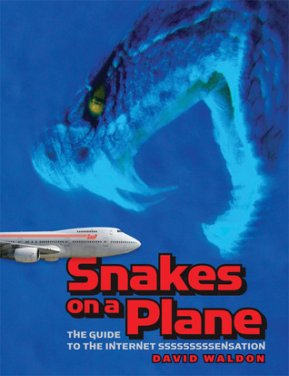 Snakes on a Plane: The Guide to the Internet Ssssssensation