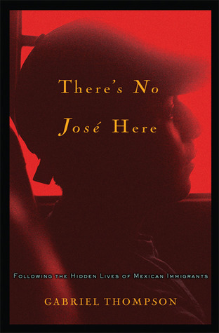 There's No José Here: Following the Hidden Lives of Mexican Immigrants (Hardcover)