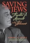 Saving the Jews: Franklin D. Roosevelt and the Holocaust